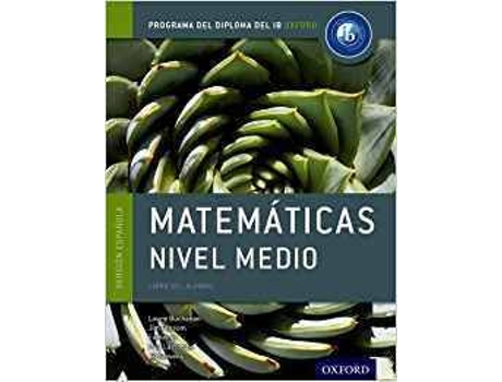 Livro Ib Matematicas Nivel Medio Libro:Programa Diploma Ib Oxford de Vários Autores