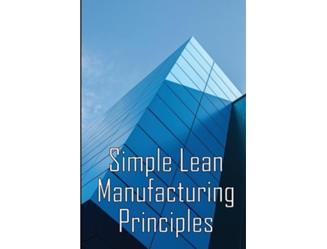 Livro Simple Lean Manufacturing Principles A Plant Floor Guide to Lean Manufacturing de Loyd Phillipd (Inglês)