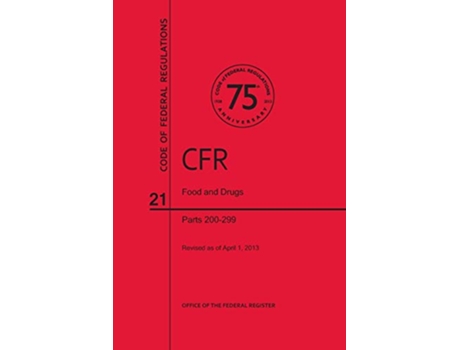 Livro Code of Federal Regulations Title 21 Food and Drugs PT 200299 Revised as of April 1 2013 de U S Office Of The Federal Register (Inglês)