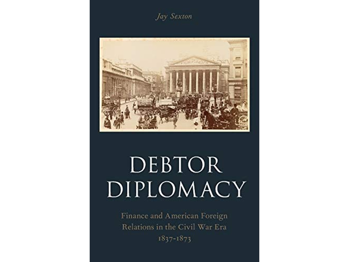 Livro Debtor Diplomacy de Jay Sexton (Inglês)
