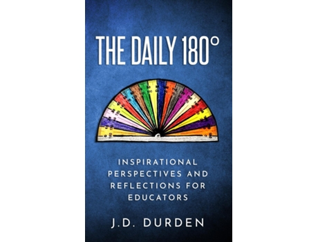 Livro The Daily 180° Inspirational Perspectives and Reflections for Educators de JD Durden (Inglês)