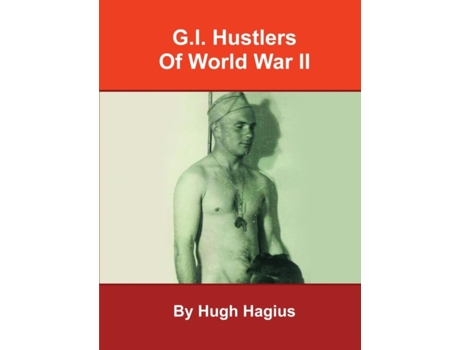 Livro G.I. Hustlers of World War II Hugh Hagius (Inglês)