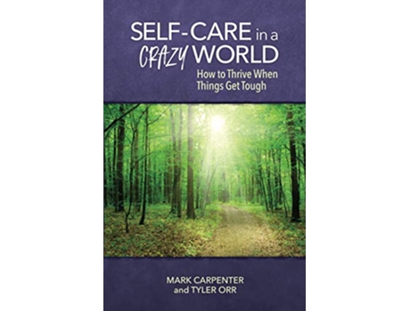Livro SelfCare in a Crazy World How to Thrive When Things Get Tough de Mark Carpenter Tyler Orr (Inglês)