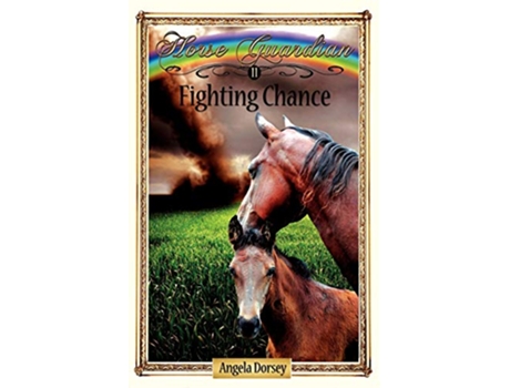 Livro Fighting Chance Sometimes Horses Need a Little Magic 11 Horse Guardian de Angela Dorsey (Inglês)