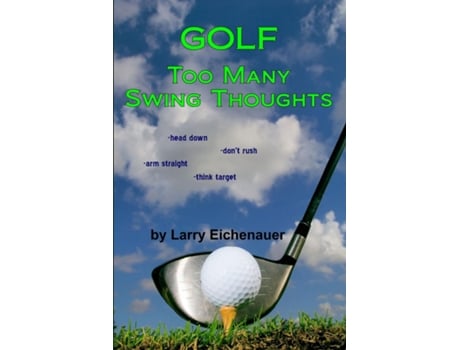 Livro Golf Too Many Swing Thoughts de Larry Eichenauer (Inglês)