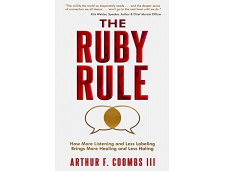 Livro The Ruby Rule How More Listening and Less Labeling Brings More Healing and Less Hating de Arthur F Coombs III Art Coombs (Inglês)