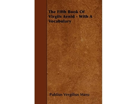 Livro The Fifth Book Of Virgils Aenid With A Vocabulary de Publius Vergilius Maro (Inglês)