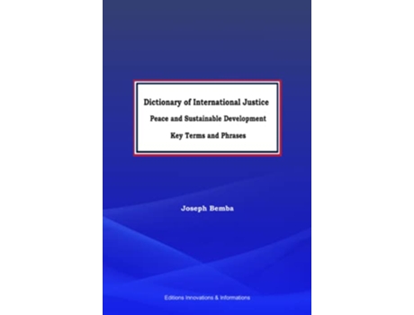 Livro Dictionary of International Justice Peace and sustainable development Key terms and phrases de Joseph Bemba (Inglês)