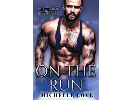 Livro On The Run A Secret Baby Romance De Michelle Love (inglês)