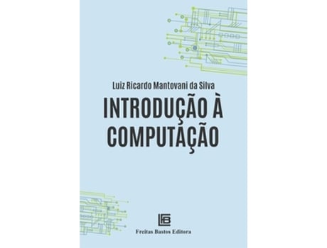 Livro Introdução À Computação De Luiz Ricardo Mantovani Da Silv (português Do Brasil)