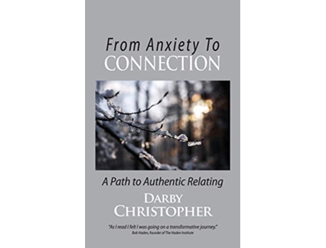 Livro From Anxiety To Connection A Path To Authentic Relating de Darby Christopher (Inglês)