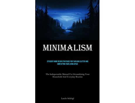 Livro Minimalism Efficient Home Decor Strategies For Tackling Clutter And Simplifying Your Living Space de Laszlo Schlögl (Inglês)