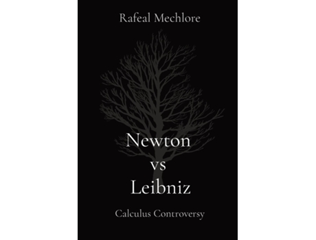 Livro Newton vs Leibniz Calculus Controversy Calculus Controversy de Rafeal Mechlore (Inglês)