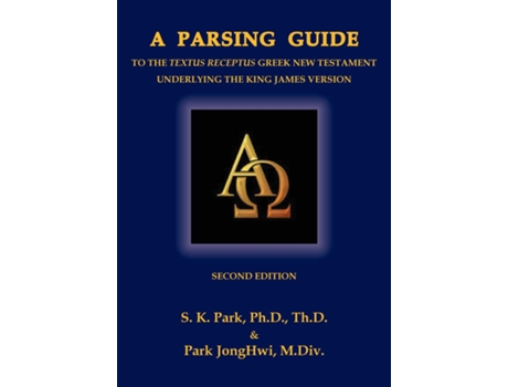 Livro A Parsing Guide to the Textus Receptus Underlying the King James Bible Second Edition de SeungKyu Park (Inglês)