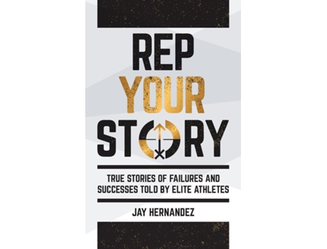 Livro Rep Your Story True Stories of Failures and Successes Told By Elite Athletes de Jay Hernandez (Inglês)
