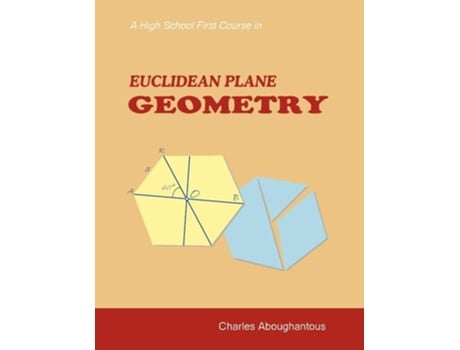Livro A High School First Course In Euclidean Plane Geometry De Charles H Aboughantous (inglês)