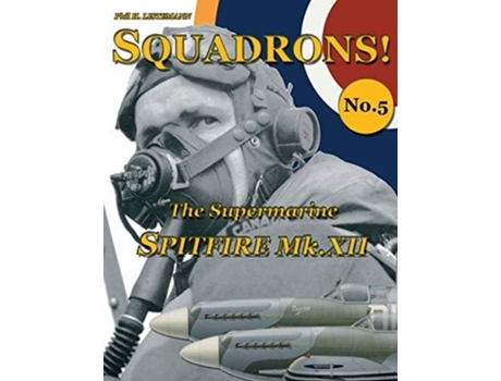Livro The Supermarine Spitfire MkXII SQUADRONS de Phil H Listemann (Inglês)