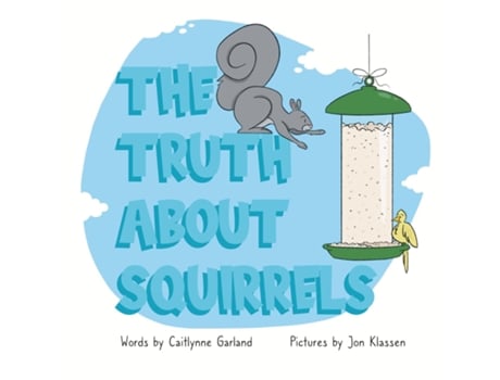 Livro The Truth About Squirrels De Caitlynne Garland (inglês)