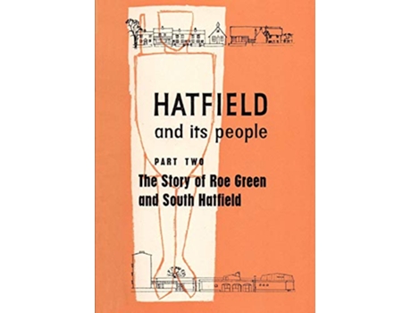 Livro Hatfield and Its People Part 2 The Story of Roe Green and South Hatfield de Wea Hatfield WEA Hatfield Branch (Inglês)