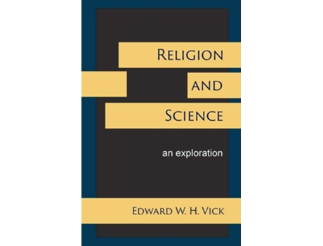 Livro Religion And Science An Exploration De Edward W H Vick (inglês)