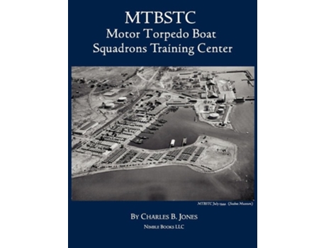 Livro MTBSTC Motor Torpedo Boat Squadrons Center de Charles B Jones (Inglês - Capa Dura)