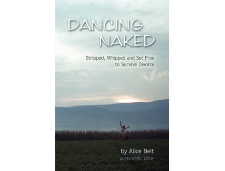 Livro Dancing Naked: Stripped, Whipped and Set Free to Survive Divorce Alice Belt (Inglês)