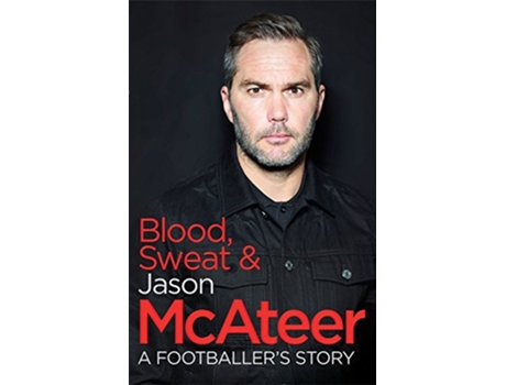 Livro Blood, Sweat and McAteer de Jason McAteer (Inglês)