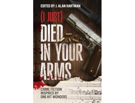 Livro Died in Your Arms Crime Fiction Inspired by One-Hit Wonders de Josh Pachter, Barb Goffman et al. (Inglês)