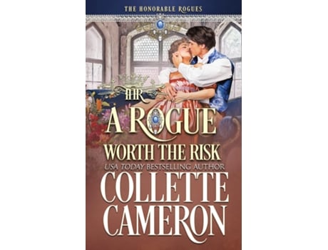 Livro A Rogue Worth The Risk A Second Chance Redeemable Rogue And Wallflower Regency Romance De Collette Cameron (inglês)