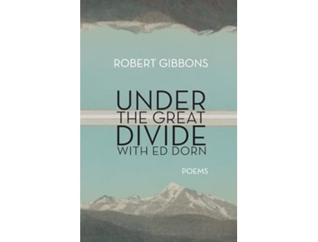 Livro Under the Great Divide with Ed Dorn de Robert Gibbons (Inglês)