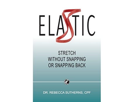 Livro Elastic Stretch Without Snapping or Snapping Back de Rebecca Sutherns (Inglês)