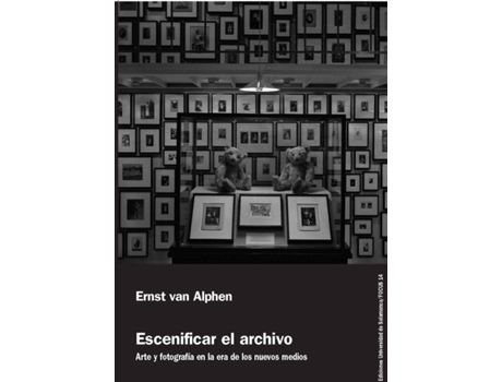 Livro Escenificar El Archivo Arte Y Fotografia Era Nuevos Medios de Ernst Van Alphen (Espanhol)