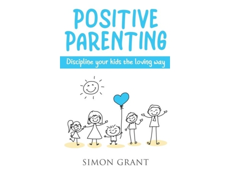 Livro Positive Parenting Discipline Your Kids The Loving Way De Simon Grant (inglês)