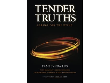 Livro Tender Truths Caring For The Dying de Lux Tamelynda Broadfoot Patti Hennessey Brenda Nikolajev Olga Waban Chrystal Williams Rusty (Inglês)