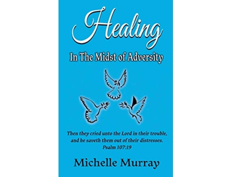 Livro Healing in the Midst of Adversity de Michelle Murrary (Inglês)