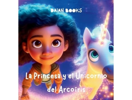 Livro La Princesa y el Unicornio del Arcoíris de Daian Books (Espanhol - Capa Dura)