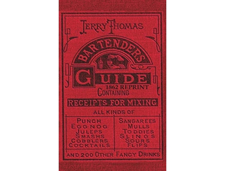 Livro Jerry Thomas Bartenders Guide 1862 Reprint How to Mix Drinks or the Bon Vivants Companion de Jerry Thomas (Inglês)