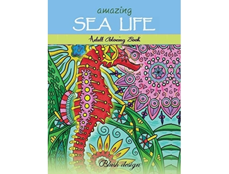 Livro Amazing Sea Life Adult Coloring Book De Blush Design E Tali Carmi (inglês - Capa Dura)