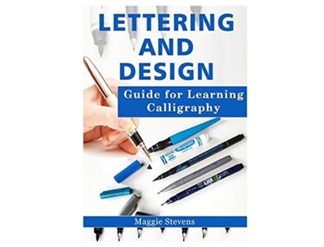 Livro Lettering And Design Guide For Learning Calligraphy De Maggie Stevens (inglês)