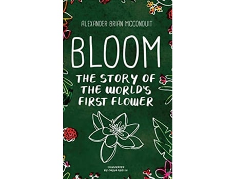 Livro Bloom The Story of the Worlds First Flower de Alexander Brian McConduit (Inglês)