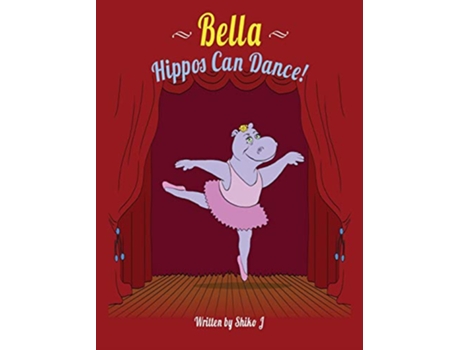 Livro Bella Hippos Can Dance de J Shiko (Inglês)