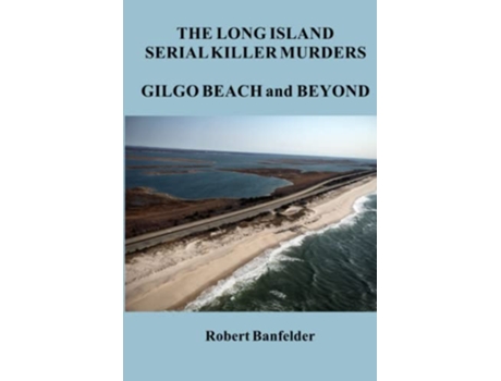 Livro The Long Island Serial Killer Murders Gilgo Beach and Beyond de Robert Banfelder (Inglês)