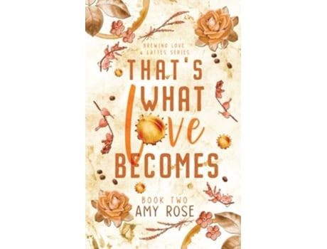 Livro Thats What Love Becomes de Amy Rose (Inglês)