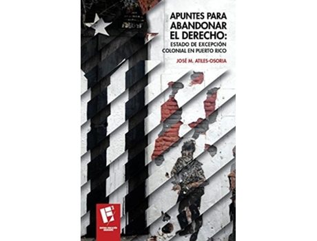 Livro Apuntes para abandonar el derecho Estado de excepción colonial en Puerto Rico de Jose M Atiles-Osoria (Espanhol)