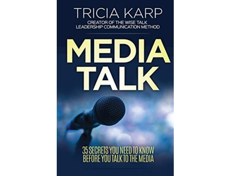 Livro Media Talk 35 Secrets You Need To Know Before You Talk To The Media de Tricia Karp (Inglês)