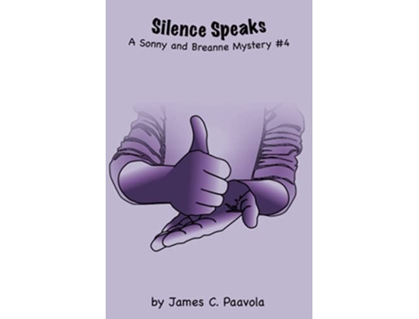 Livro Silence Speaks A Sonny and Breanne Mystery 4 de James Paavola (Inglês)
