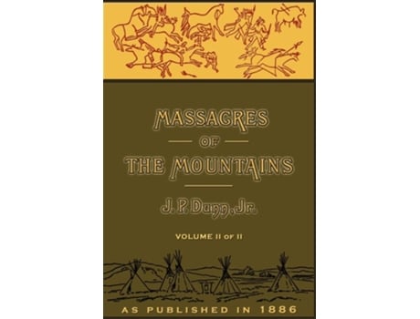 Livro Massacres Of The Mountains A History Of The Indian Wars Of The Far West Volume Ii De J P Dunn (inglês)