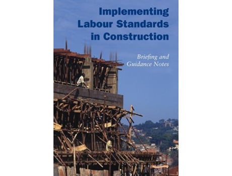 Livro Implementing Labour Standards in Construction briefing and guidance notes de Rebecca Scott (Inglês)