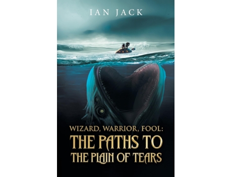 Livro Wizard, Warrior, Fool The Paths to the Plain of Tears de Ian Jack (Inglês)