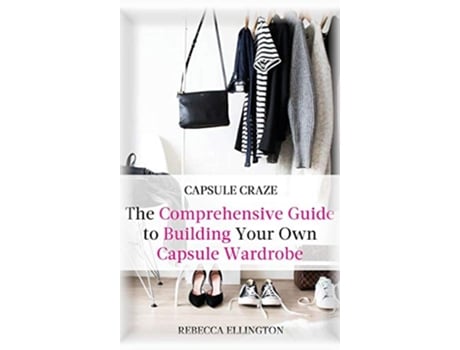 Livro Capsule Craze The Comprehensive Guide to Building Your Own Capsule Wardrobe de Rebecca Elligton (Inglês - Capa Dura)